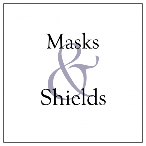 Masks and Shields