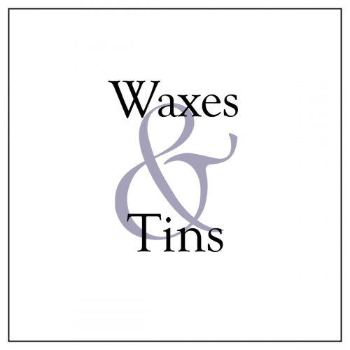 Waxes and Tins