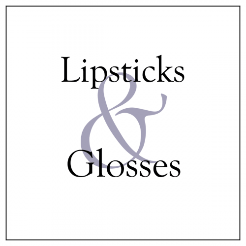 Lipsticks and Glosses