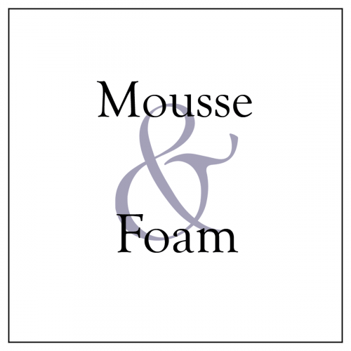 Mousse and Foam
