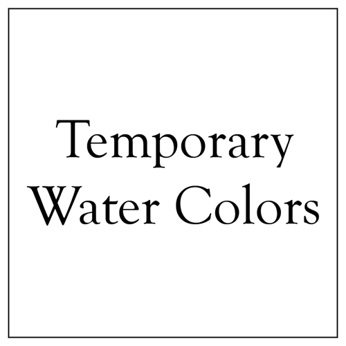Temporary Water Colors